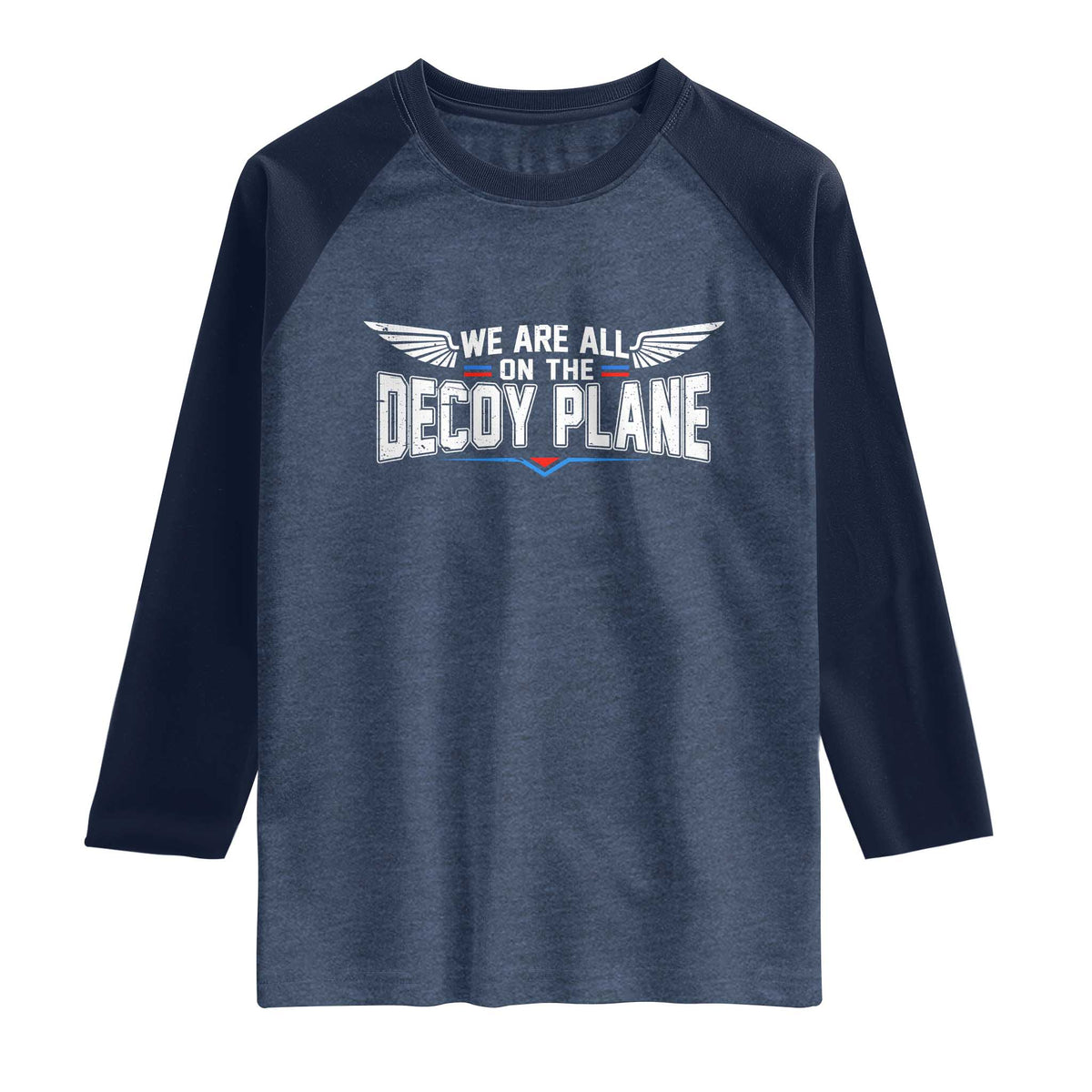 We Are All On The Decoy Plane Raglan Shirt Aviation Humor