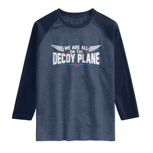 We Are All On The Decoy Plane Raglan Shirt Aviation Humor