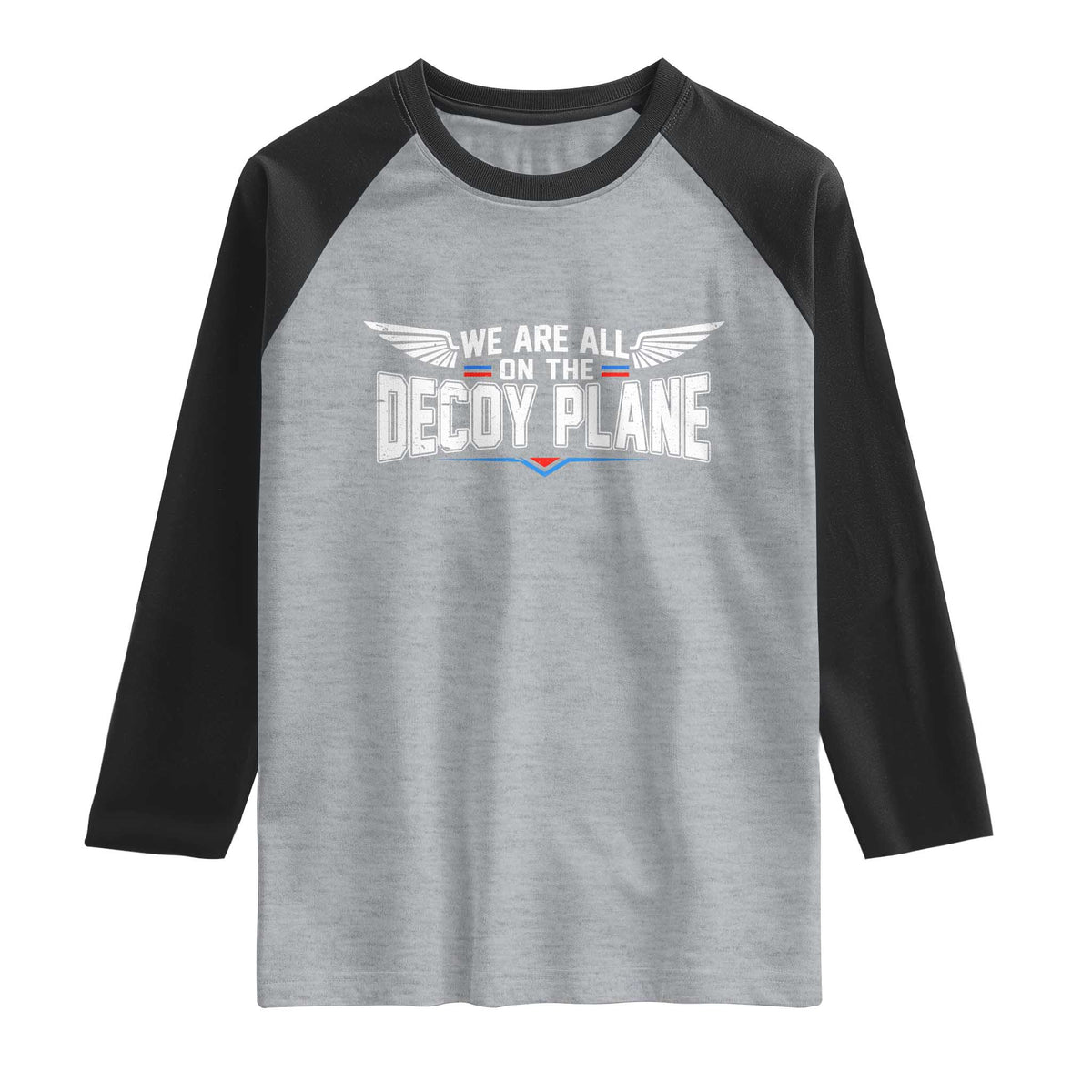 We Are All On The Decoy Plane Raglan Shirt Aviation Humor