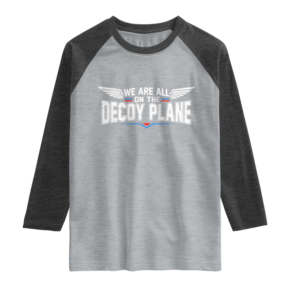 We Are All On The Decoy Plane Raglan Shirt Aviation Humor