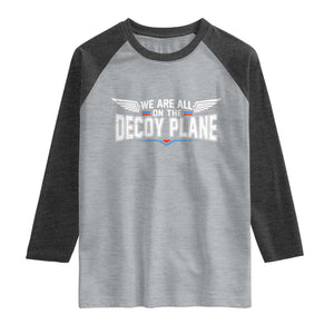 We Are All On The Decoy Plane Raglan Shirt Aviation Humor