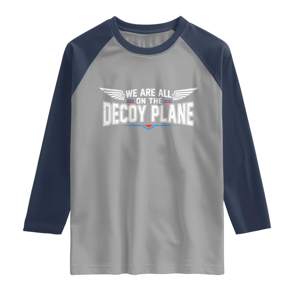 We Are All On The Decoy Plane Raglan Shirt Aviation Humor
