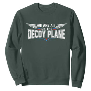 We Are All On The Decoy Plane Sweatshirt Aviation Humor