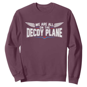 We Are All On The Decoy Plane Sweatshirt Aviation Humor
