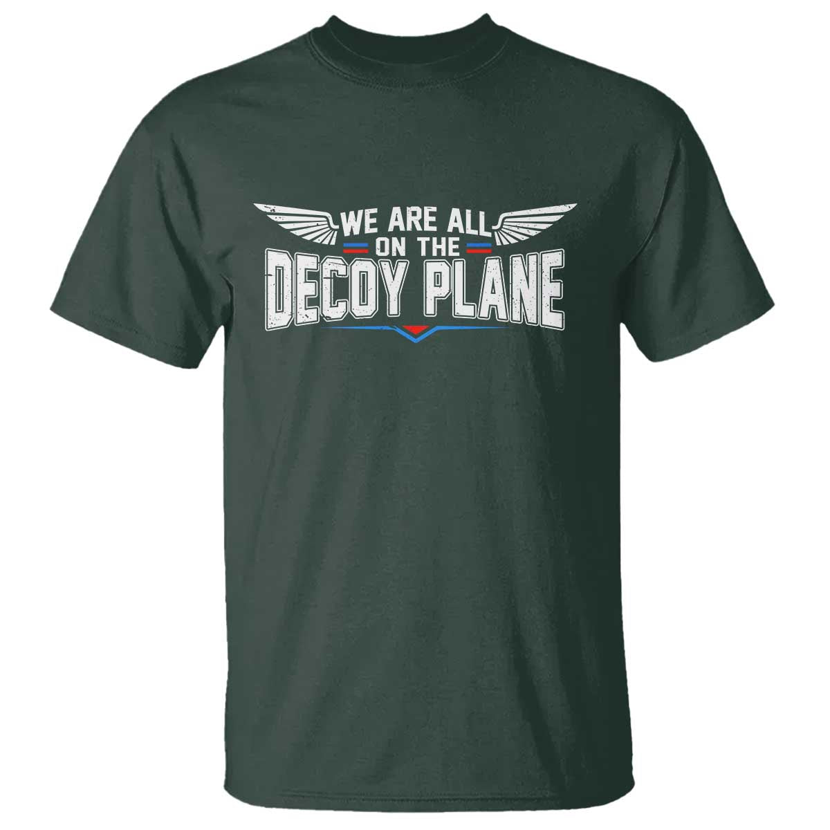We Are All On The Decoy Plane T Shirt Aviation Humor