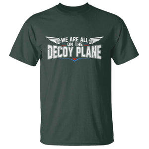 We Are All On The Decoy Plane T Shirt Aviation Humor