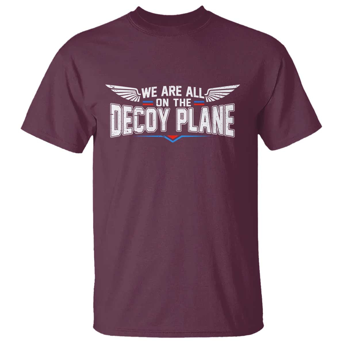 We Are All On The Decoy Plane T Shirt Aviation Humor