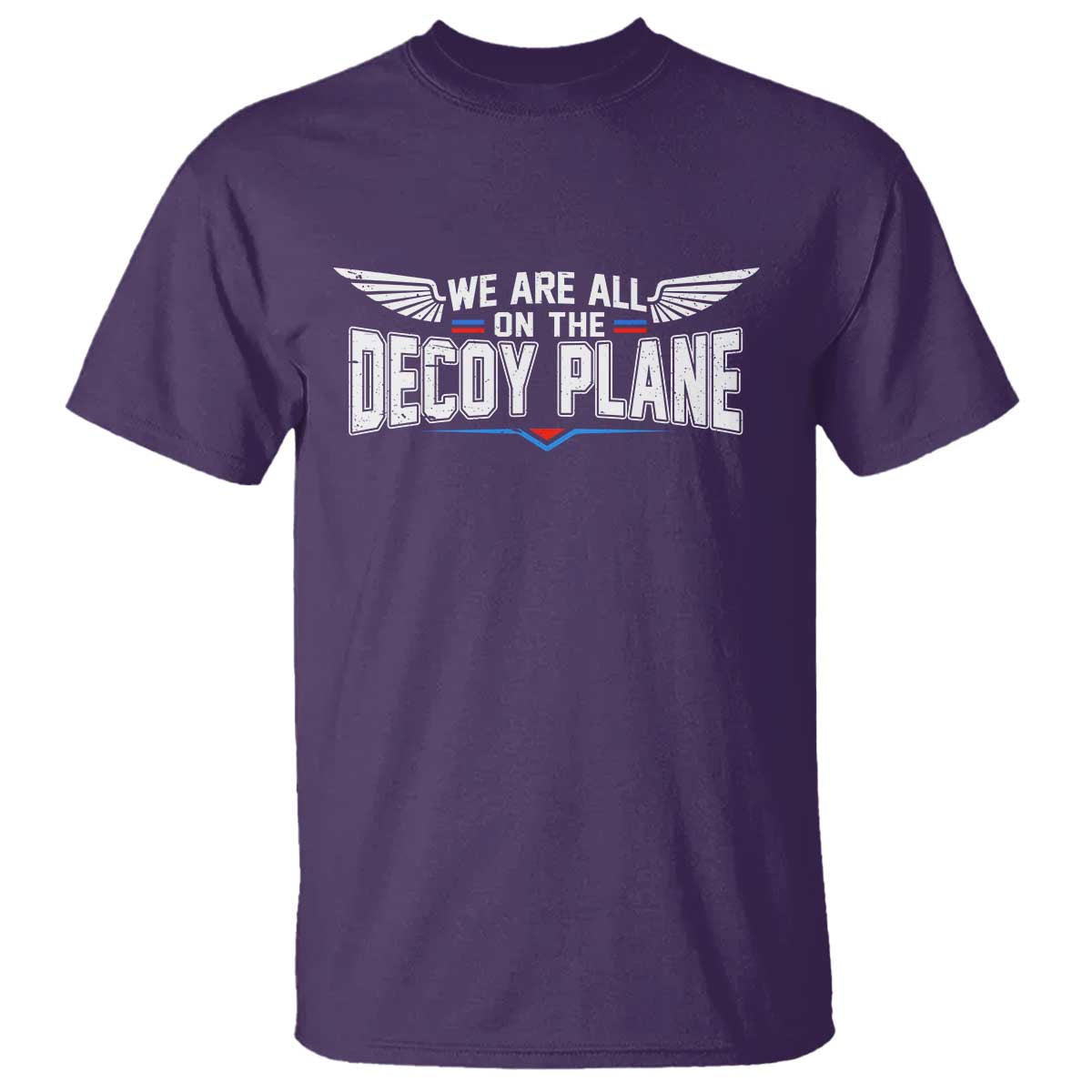 We Are All On The Decoy Plane T Shirt Aviation Humor