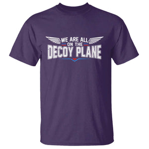 We Are All On The Decoy Plane T Shirt Aviation Humor