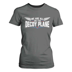 We Are All On The Decoy Plane T Shirt For Women Aviation Humor