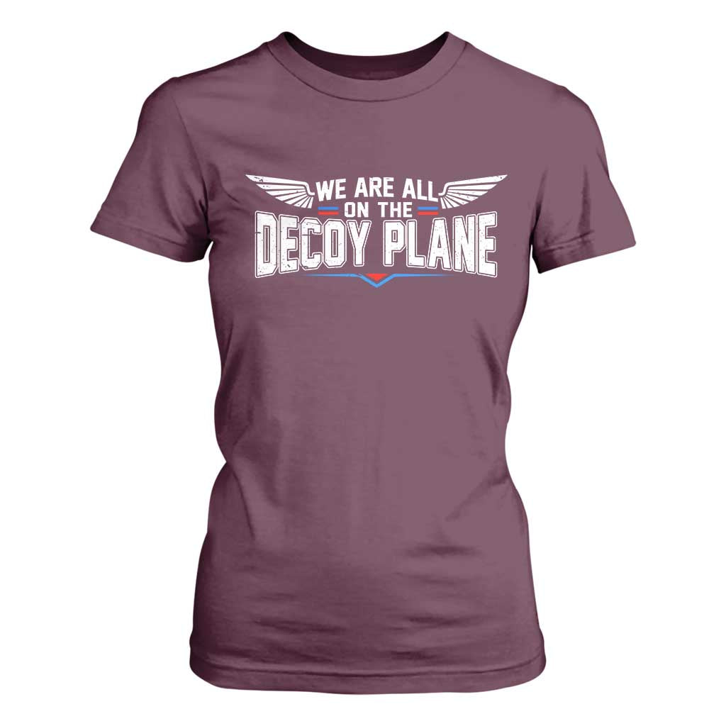 We Are All On The Decoy Plane T Shirt For Women Aviation Humor