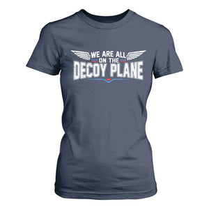 We Are All On The Decoy Plane T Shirt For Women Aviation Humor
