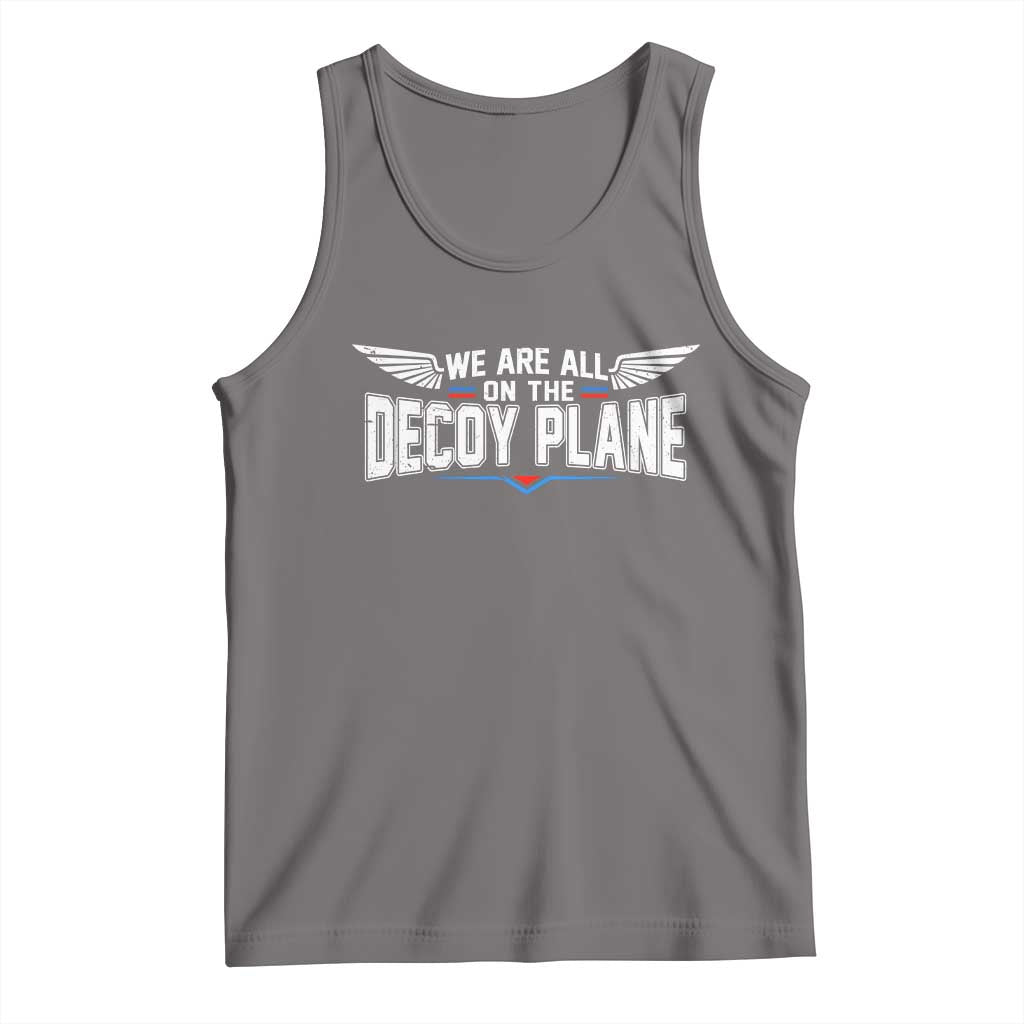 We Are All On The Decoy Plane Tank Top Aviation Humor