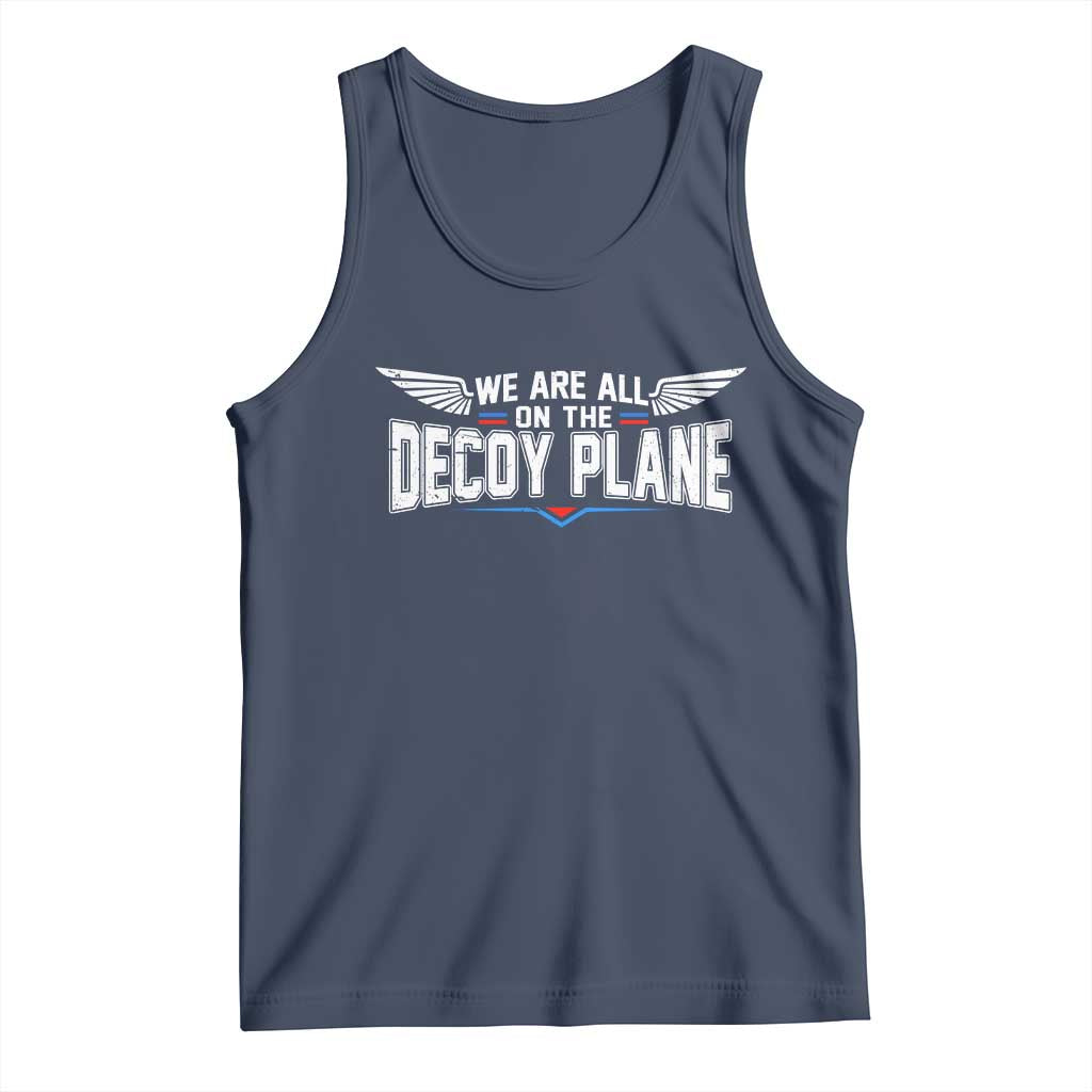 We Are All On The Decoy Plane Tank Top Aviation Humor