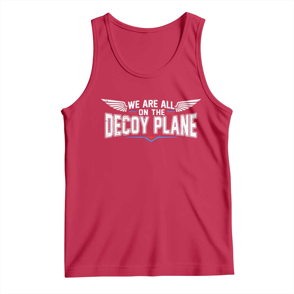 We Are All On The Decoy Plane Tank Top Aviation Humor