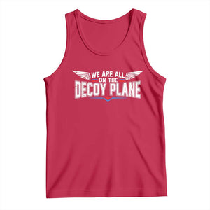We Are All On The Decoy Plane Tank Top Aviation Humor