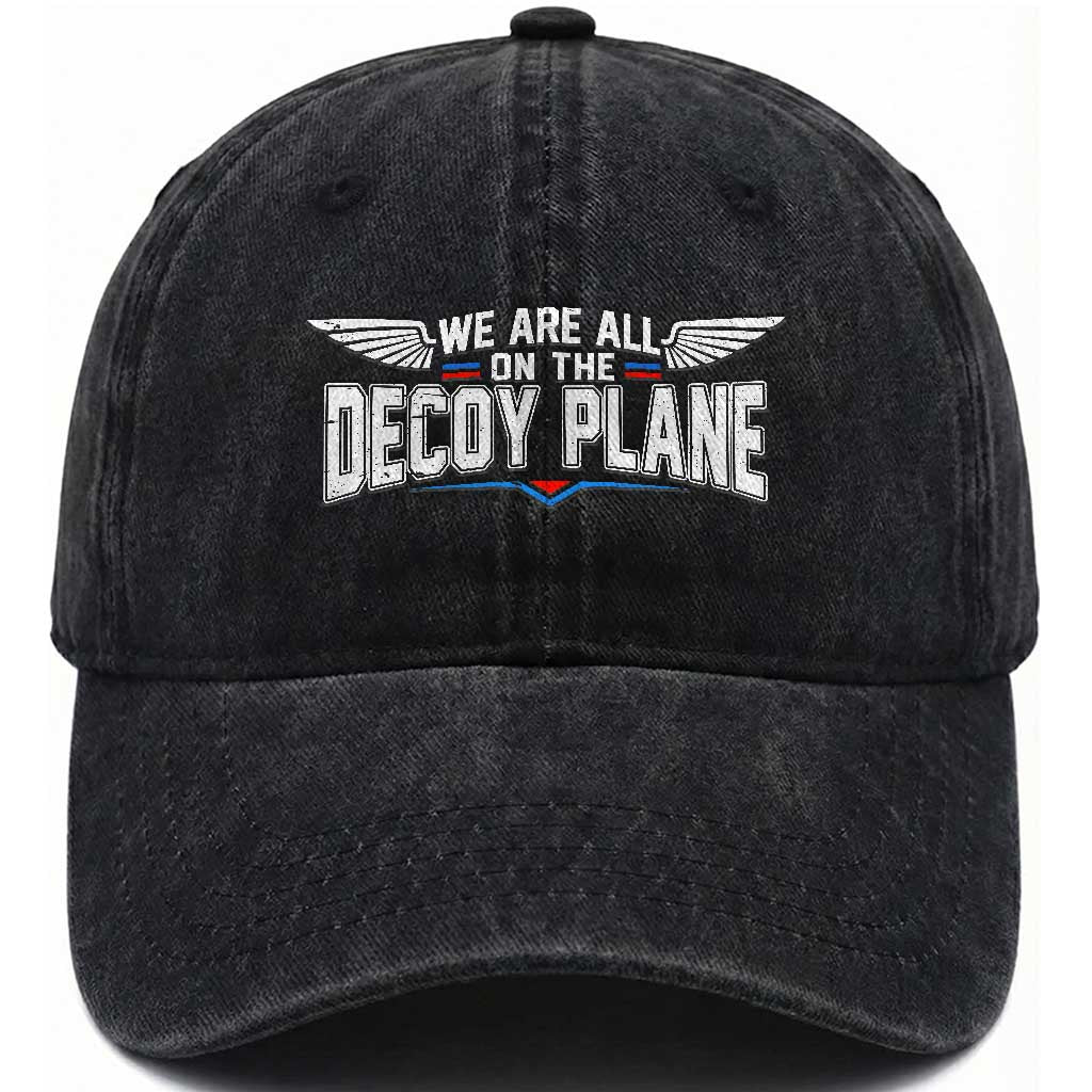 We Are All On The Decoy Plane Washed Cotton Baseball Cap Aviation Political Humor