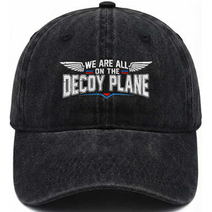 We Are All On The Decoy Plane Washed Cotton Baseball Cap Aviation Political Humor