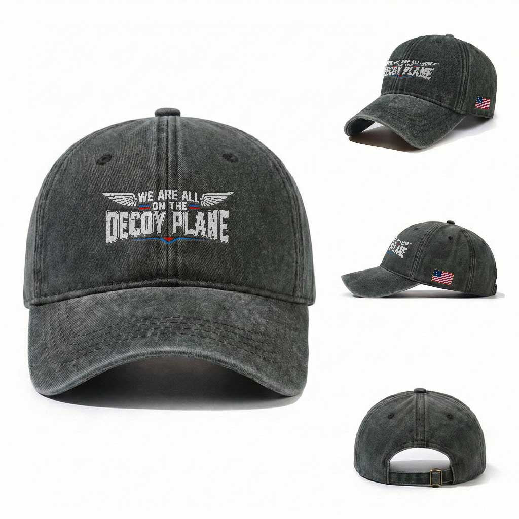 We Are All On The Decoy Plane Washed Cotton Baseball Cap Aviation Political Humor