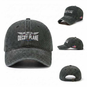 We Are All On The Decoy Plane Washed Cotton Baseball Cap Aviation Political Humor