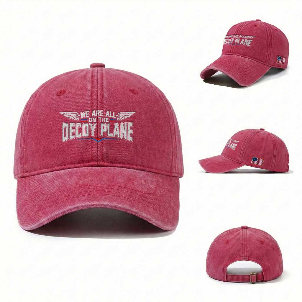 We Are All On The Decoy Plane Washed Cotton Baseball Cap Aviation Political Humor