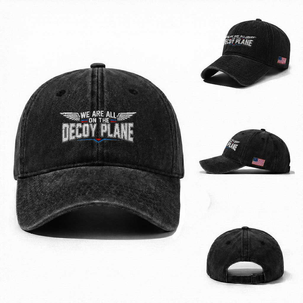 We Are All On The Decoy Plane Washed Cotton Baseball Cap Aviation Political Humor