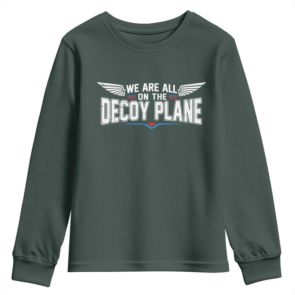 We Are All On The Decoy Plane Youth Sweatshirt Aviation Humor