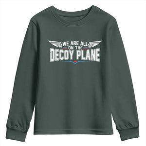 We Are All On The Decoy Plane Youth Sweatshirt Aviation Humor