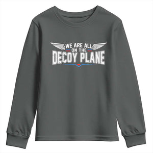 We Are All On The Decoy Plane Youth Sweatshirt Aviation Humor