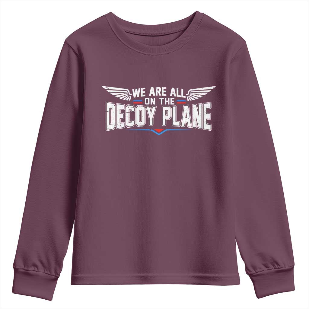 We Are All On The Decoy Plane Youth Sweatshirt Aviation Humor