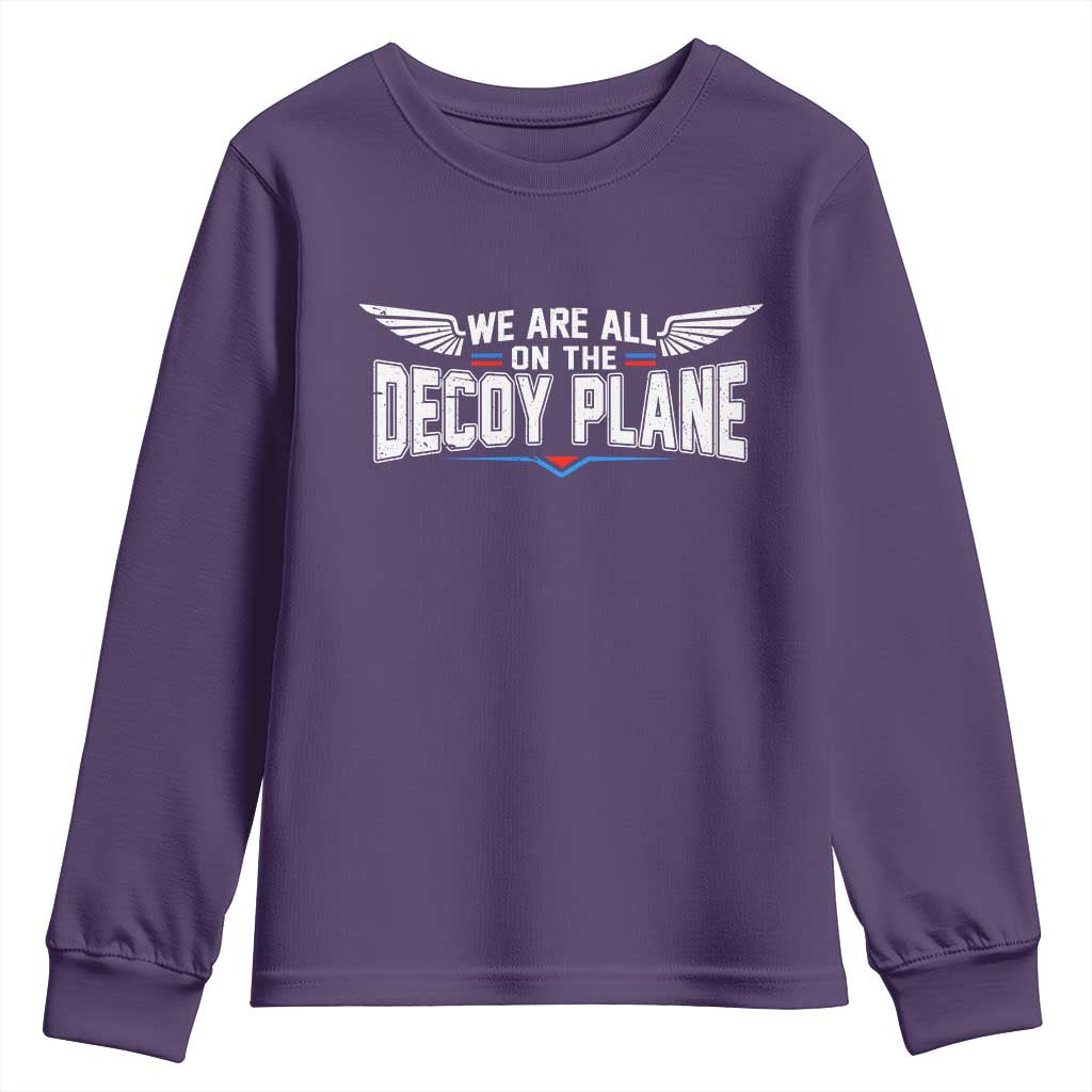 We Are All On The Decoy Plane Youth Sweatshirt Aviation Humor