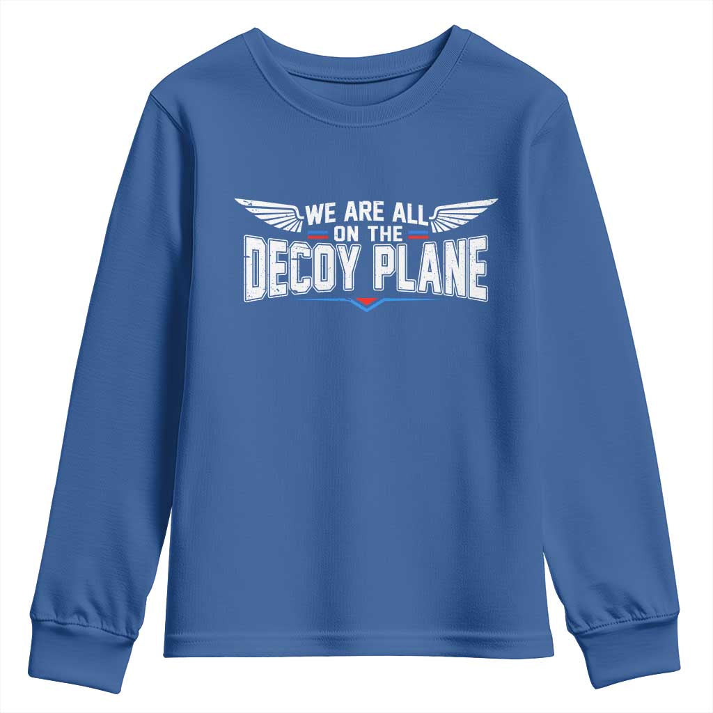 We Are All On The Decoy Plane Youth Sweatshirt Aviation Humor