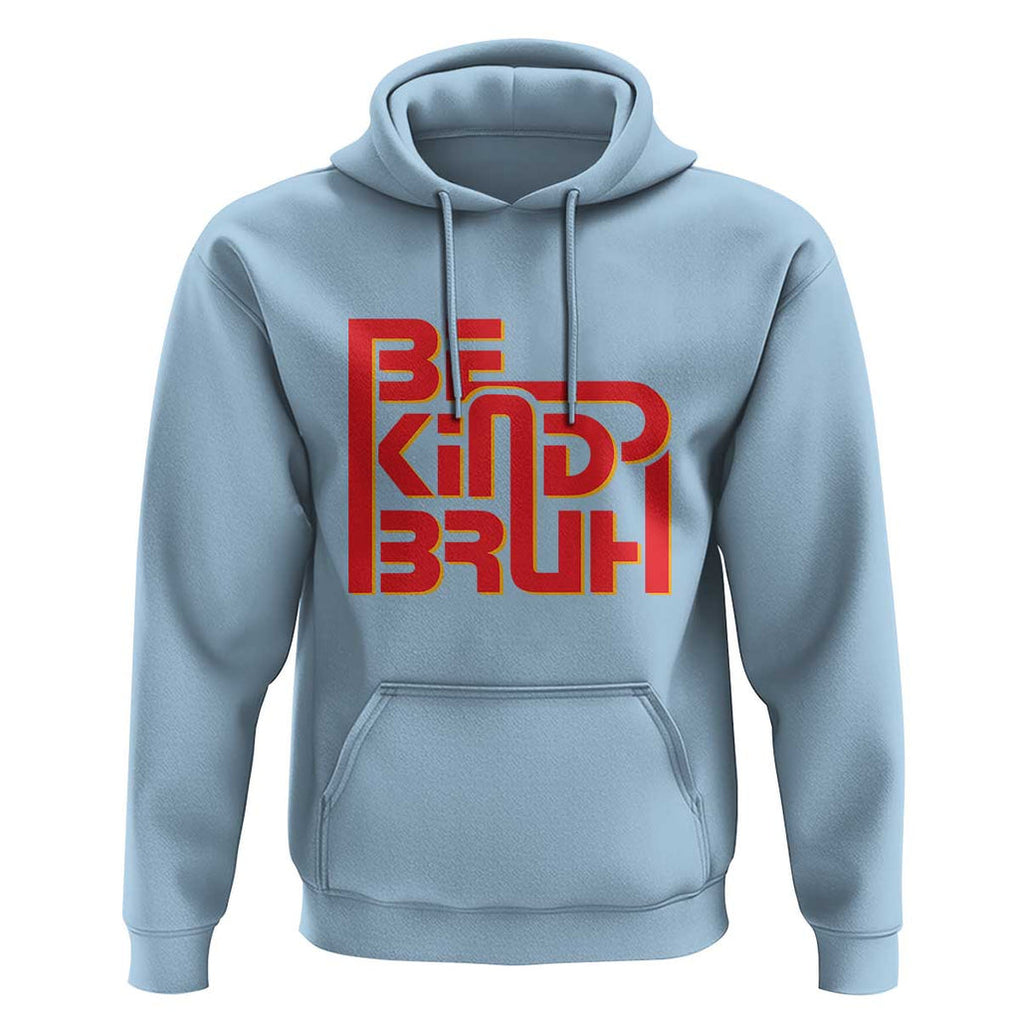 Unity Day Orange Hoodie Bruh Be Kind Anti Bullying Awareness Kindness TS11 Light Blue Print Your Wear