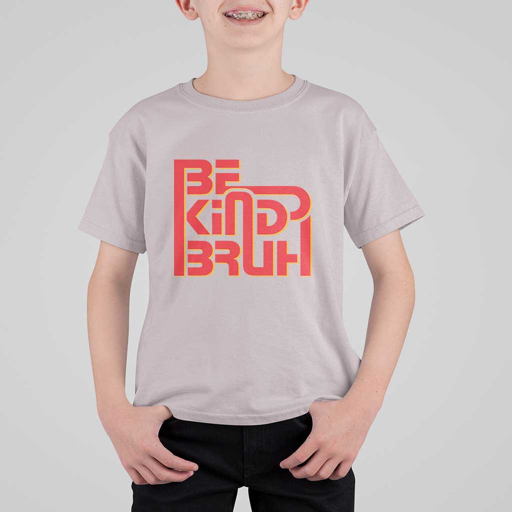 Unity Day Orange T Shirt For Kid Bruh Be Kind Anti Bullying Awareness Kindness TS11 Ice Gray Print Your Wear