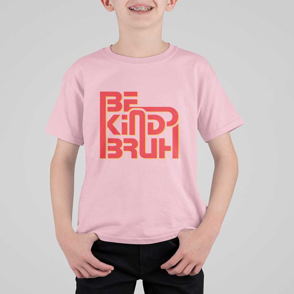 Unity Day Orange T Shirt For Kid Bruh Be Kind Anti Bullying Awareness Kindness TS11 Light Pink Print Your Wear