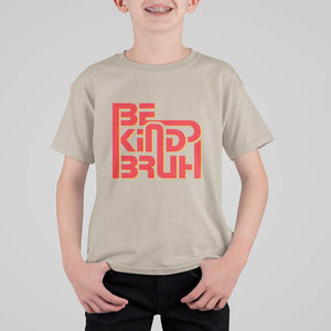 Unity Day Orange T Shirt For Kid Bruh Be Kind Anti Bullying Awareness Kindness TS11 Sand Print Your Wear