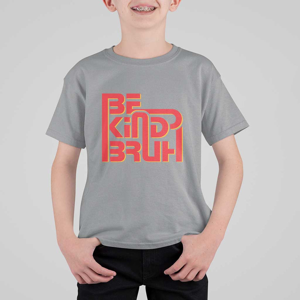 Unity Day Orange T Shirt For Kid Bruh Be Kind Anti Bullying Awareness Kindness TS11 Sport Gray Print Your Wear