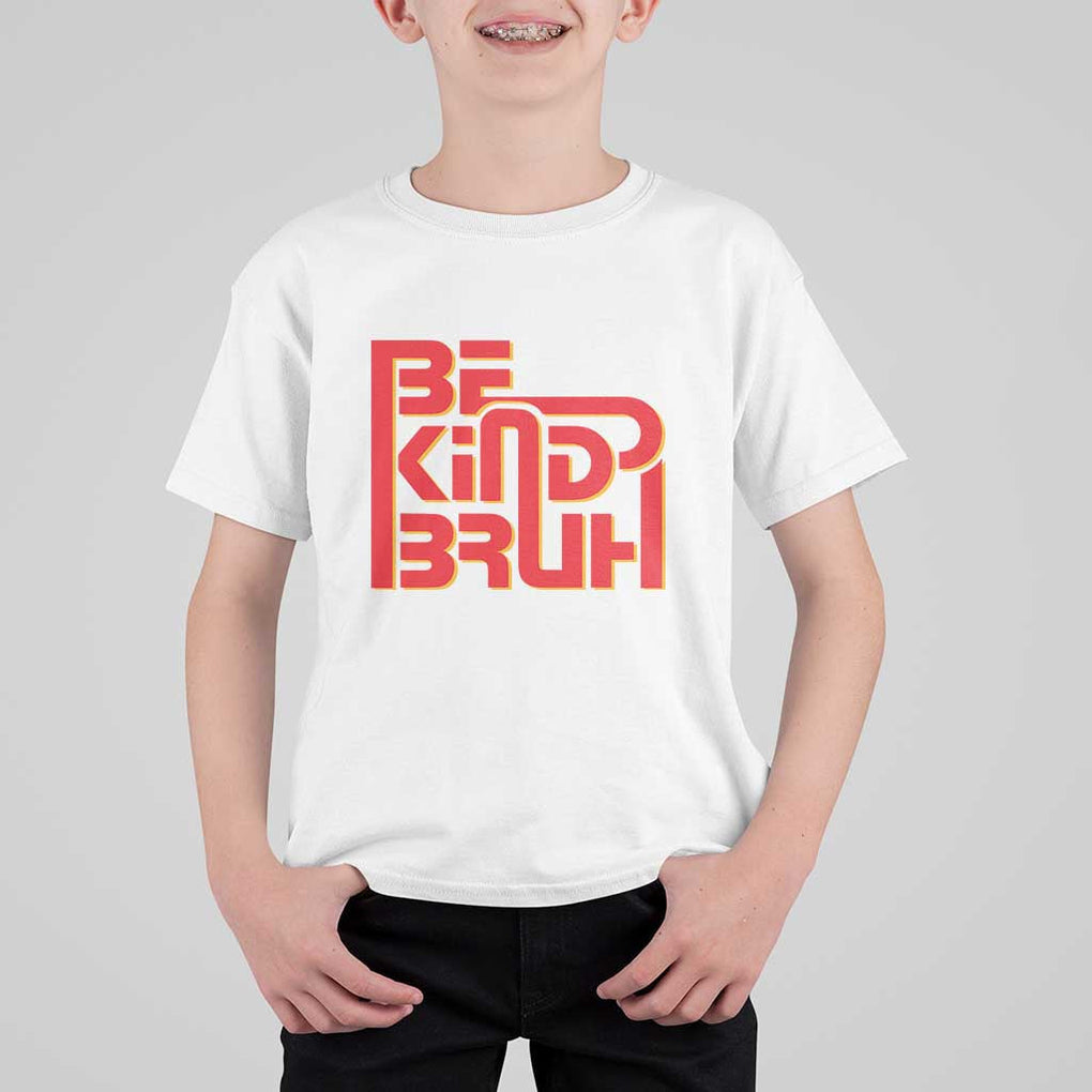 Unity Day Orange T Shirt For Kid Bruh Be Kind Anti Bullying Awareness Kindness TS11 White Print Your Wear