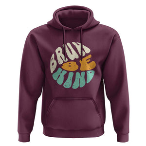 Unity Day Hoodie Bruh Be Kind Anti Bullying Kindness Orange Shirt TS11 Maroon Print Your Wear