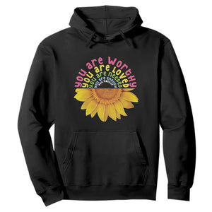 Unity Day Hoodie You Are Worthy You Are Loved You Are Needeed You Matter Sunflower TS11 Black Print Your Wear