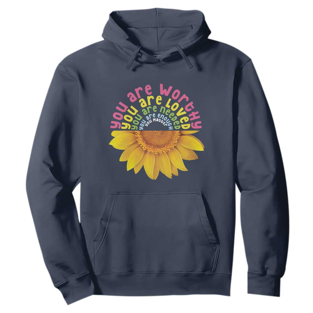 Unity Day Hoodie You Are Worthy You Are Loved You Are Needeed You Matter Sunflower TS11 Navy Print Your Wear