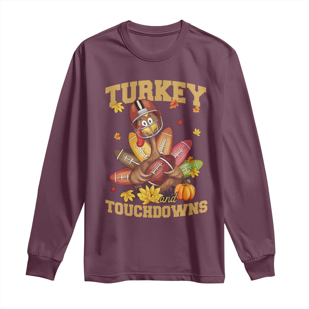 Funny Turkey And Touchdowns Long Sleeve Shirt Thanksgiving American Football Fall Season TS11 Maroon Print Your Wear