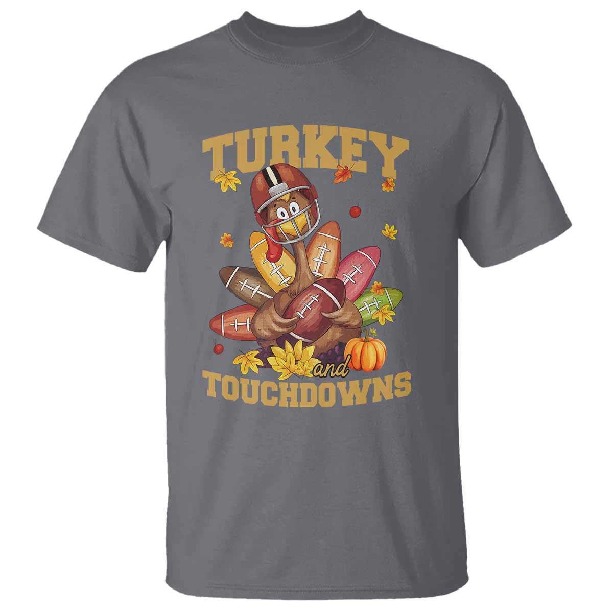 Funny Turkey And Touchdowns T Shirt Thanksgiving American Football Fall Season TS11 Charcoal Print Your Wear