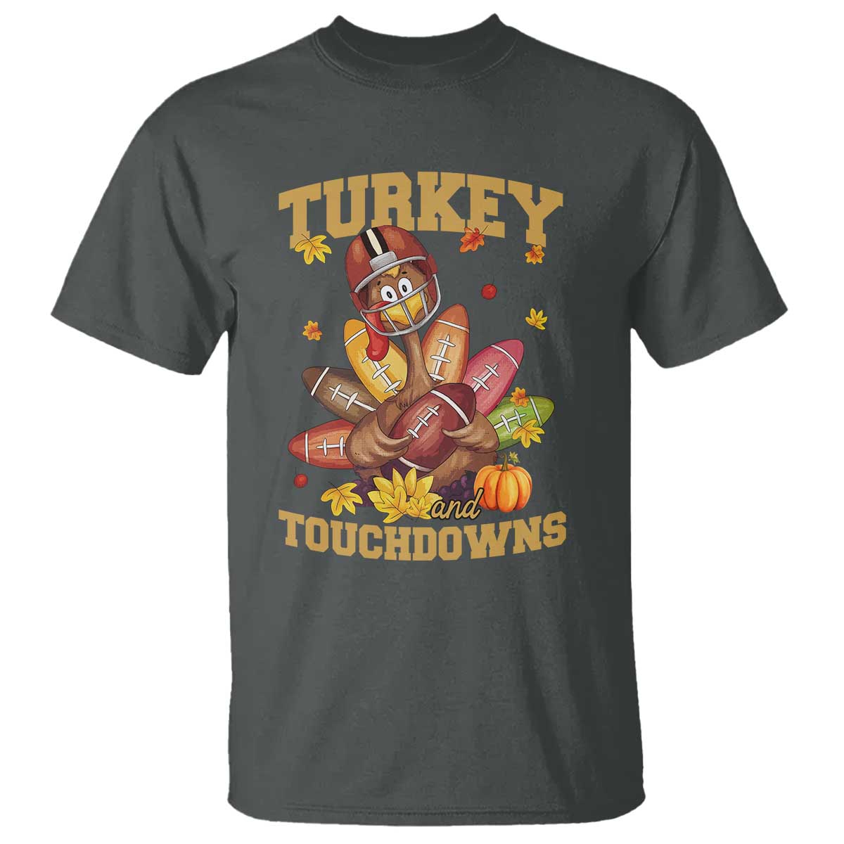 Funny Turkey And Touchdowns T Shirt Thanksgiving American Football Fall Season TS11 Dark Heather Print Your Wear