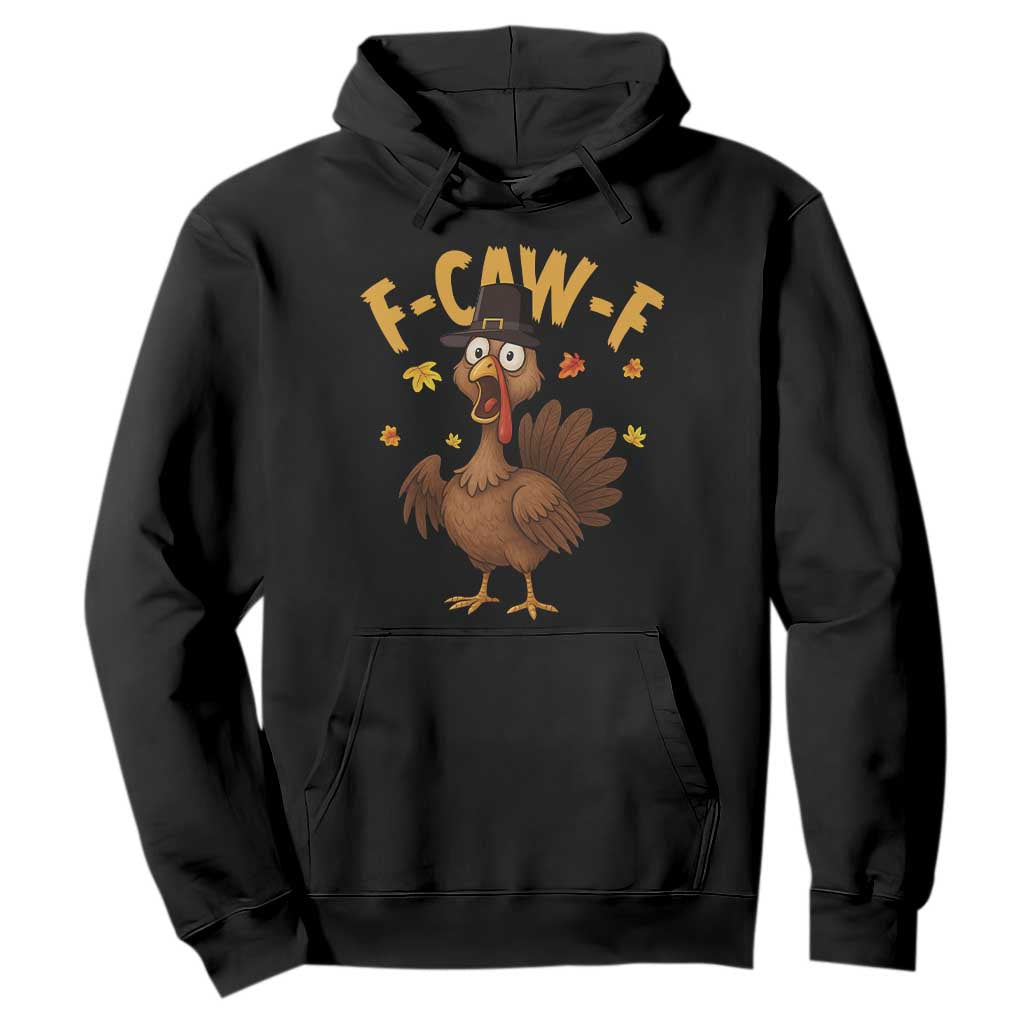 Funny F Caw F Thanksgiving Turkey Hoodie Poultry Humor TS11 Black Print Your Wear