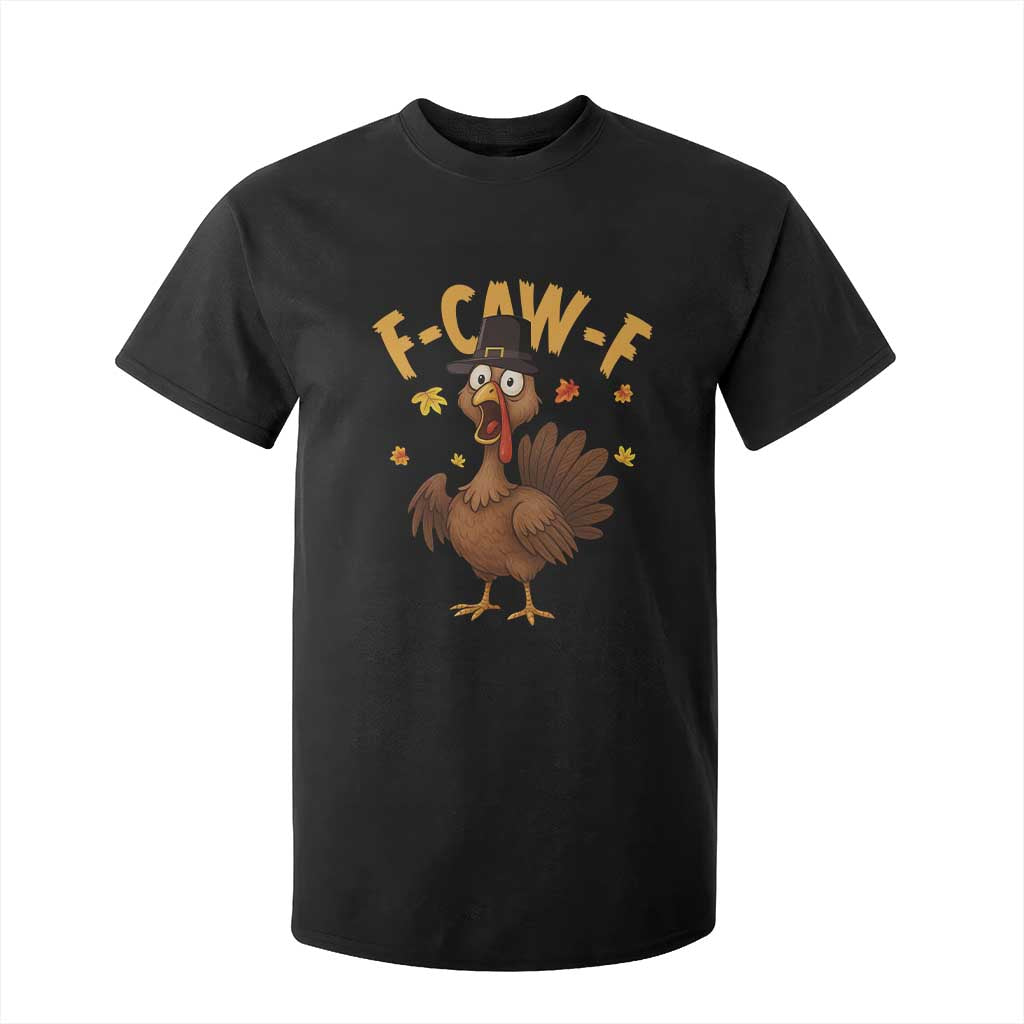 Funny F Caw F Thanksgiving Turkey T Shirt For Kid Poultry Humor TS11 Black Print Your Wear