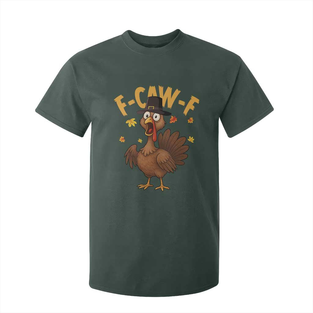 Funny F Caw F Thanksgiving Turkey T Shirt For Kid Poultry Humor TS11 Dark Forest Green Print Your Wear