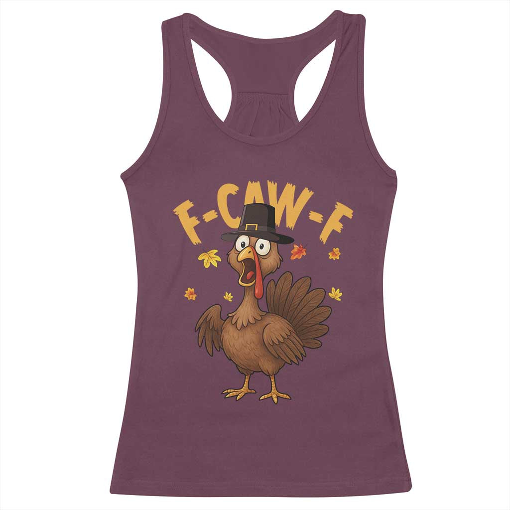 Funny F Caw F Thanksgiving Turkey Racerback Tank Top Poultry Humor TS11 Maroon Print Your Wear