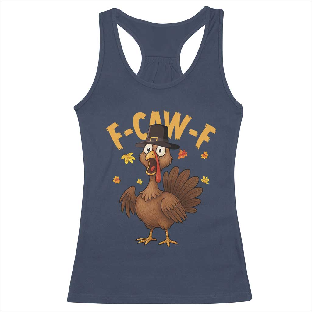 Funny F Caw F Thanksgiving Turkey Racerback Tank Top Poultry Humor TS11 Navy Print Your Wear
