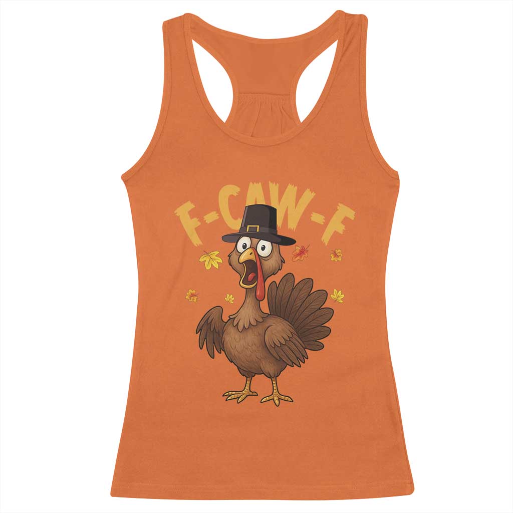 Funny F Caw F Thanksgiving Turkey Racerback Tank Top Poultry Humor TS11 Orange Print Your Wear